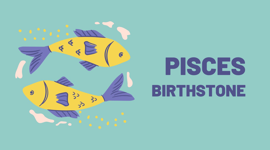 Pisces Birthstone Guide